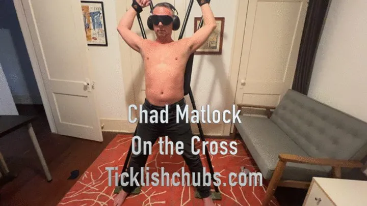 Ticklishchubs - Chad Matlock on the Cross