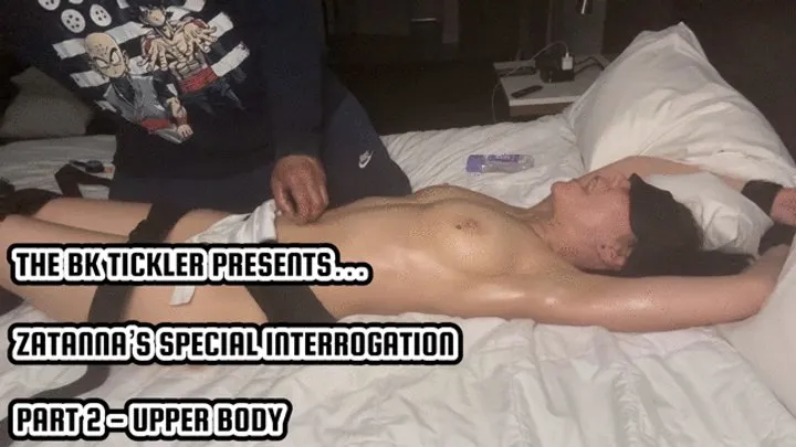 The Bk Tickler - ZATANNA’S SPECIAL INTERROGATION - PART 2 - UPPER BODY