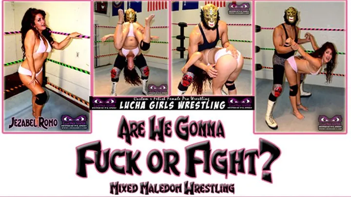 Lucha Girls ~ Female Pro Wrestling - 1256-Are We Gonna Fuck or Fight - Mixed Maledom Wrestling