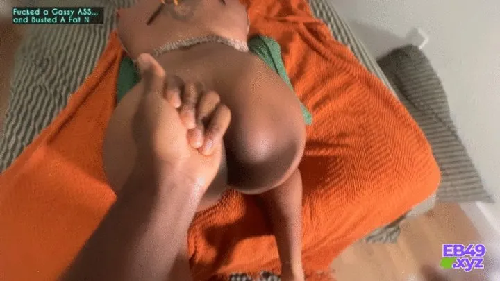 Ebonybooty49 - Fucked a Gassy Ebony and Busted a Fat NUT