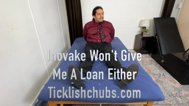 Ticklishchubs - Inovake Won't Give Me a Loan Either