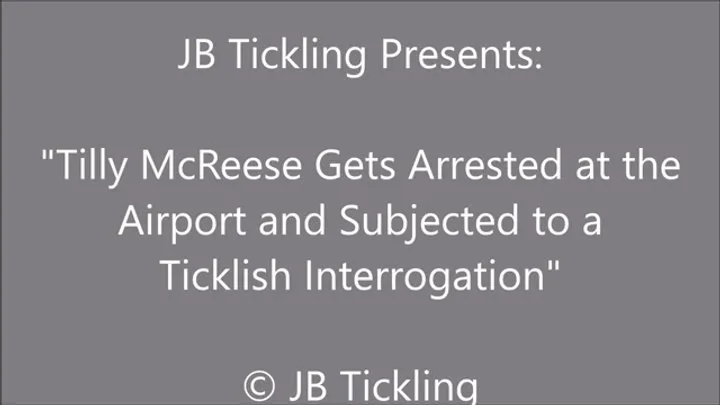 Jb Tickling - Tilly McReese Arrested and Interrogated at the Airport - HD
