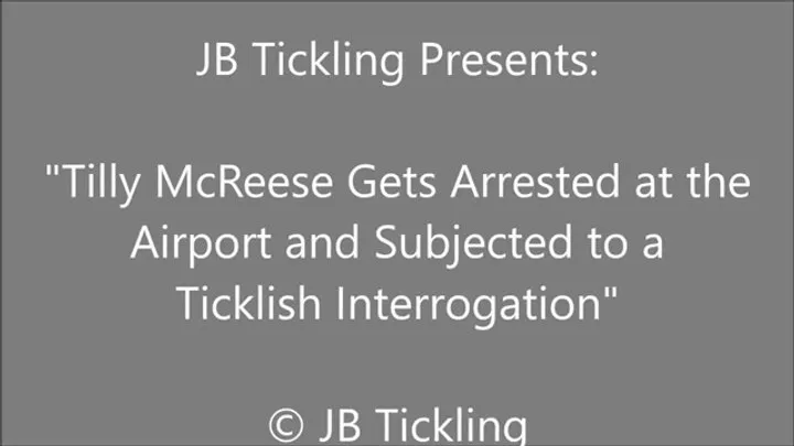 Jb Tickling - Tilly McReese Arrested and Interrogated at the Airport - WMV
