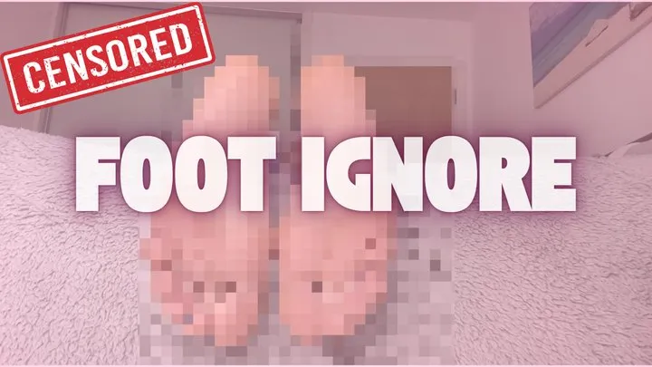 Goddess Gaby - Foot Ignore Censored Beta Safe