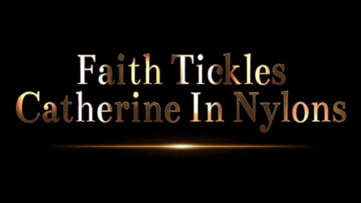 B C Tickle And Fetish - Faith Tickles Catherine In Nylons (Small)