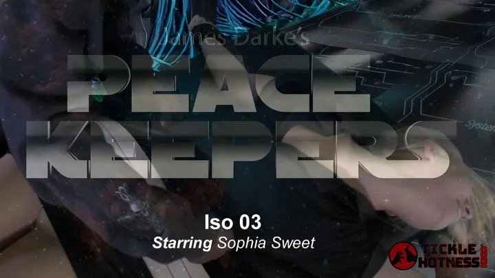 Ticklehotness C4s - Peace Keepers - Iso 03 - Sophia Sweet 01