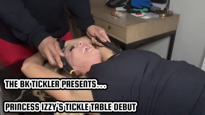 The Bk Tickler - PRINCESS IZZY’S TICKLE TABLE DEBUT