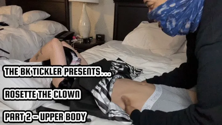 The Bk Tickler - ROSETTE THE CLOWN - PART 2 - UPPER BODY