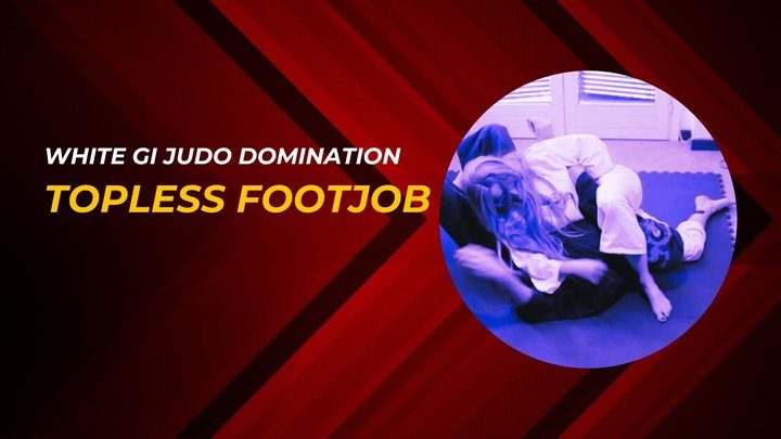 Martial Fetish - White gi judo domination topless footjob
