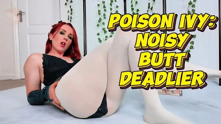 Goddesspeach - Poison Ivy: Noisy Butt Deadlier