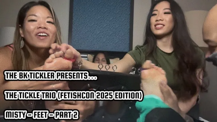 The Bk Tickler - THE TICKLE TRIO (FETISHCON EDITION) - MISTY - FEET - PART 2
