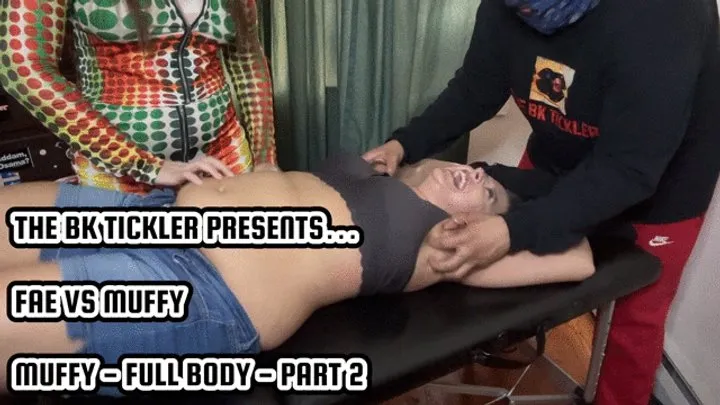 The Bk Tickler - FAE VS MUFFY - MUFFY - FULL BODY - PART 2