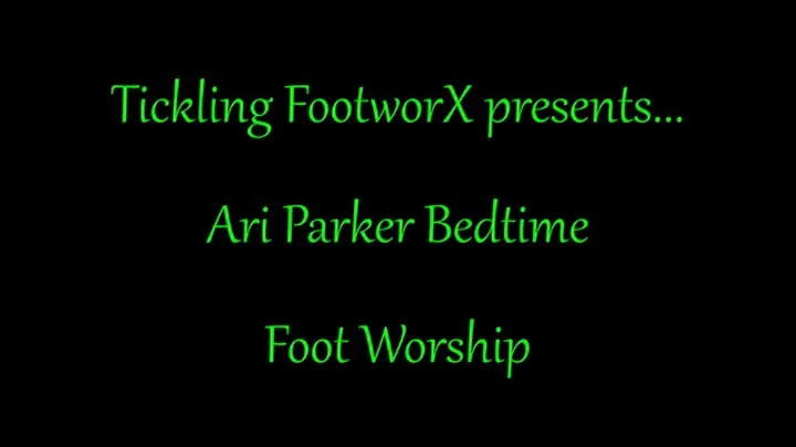Tickling Footworx - Ari Parker Bedtime Foot Worship