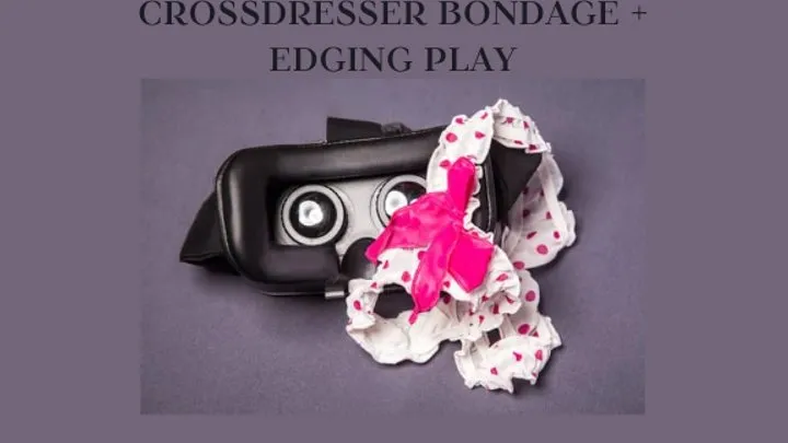 Meltbyvoid - CROSSDRESSER BONDAGE + EDGING PLAY - Bounded And Edging Erotic Play
