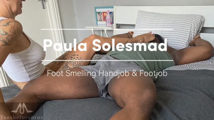 Toesbeforebros - Paula Solesmad Foot Smelling Handjob & Footjob