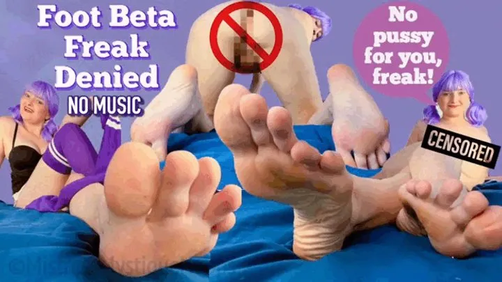 Femdom Fun With Mistress Mystique - Foot Beta Freak Denied No Music - Feet are all you get to see uncensored while she masturbates! - Beta Safe Censored Porn, Female Domination, Femdom, Foot Humiliation, Feet JOI with Mistress Mystique Hoops - MP4
