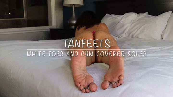 Tanfeets - Tan feets get splashed with a heavy load of cum starring PedsRMeds with post cumplay HUGE LOAD