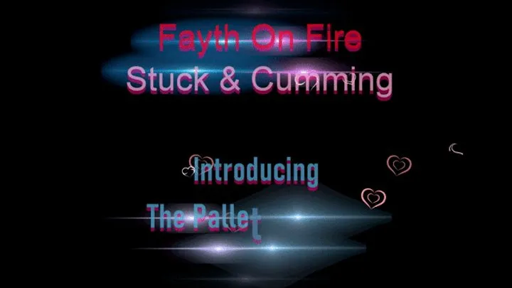 Fayth On Fire Fetish Films - Pallet of Peril & Cumming - MP4