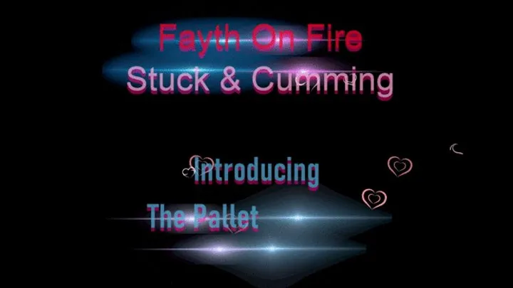Fayth On Fire Fetish Films - Pallet of Peril & Cumming - WMV