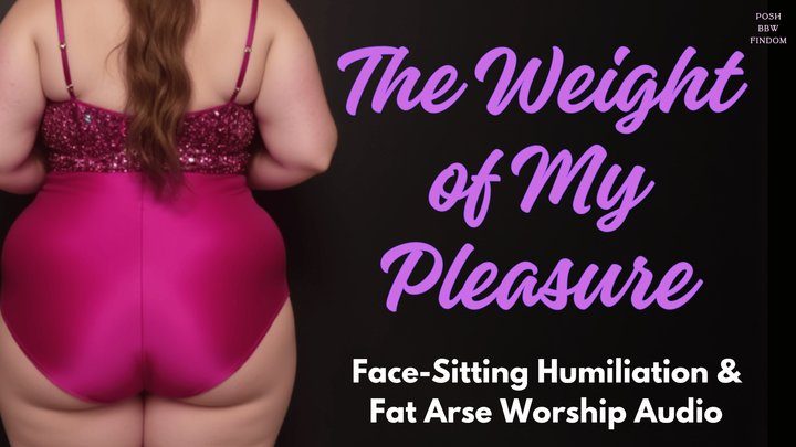 Posh Bbw Findom - The Weight of My Pleasure - Face-Sitting Humiliation & Fat Arse Worship from Your Posh English BBW Financial Dominatrix