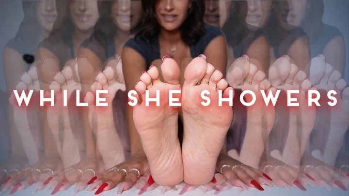 Milaap - “While She Showers” [FEET + JOI]