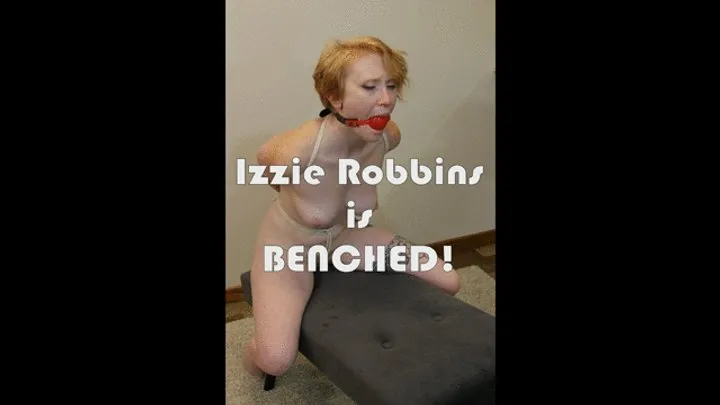 Bondage Stories - Izzy BENCHED