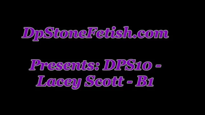 Dpstonefetish - DPS10 - Lacey Scott -B1