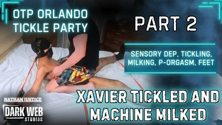Nathan Justice - OTP Orlando Tickle Party 2025 - Xavier Sensory Dep Tickled And Machine-Milked To Post Orgasm (Part 2)