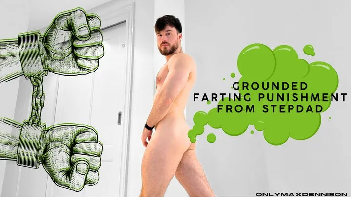 Onlymaxdennison - GROUNDED FARTING PUNISHMENT FROM STEPDAD