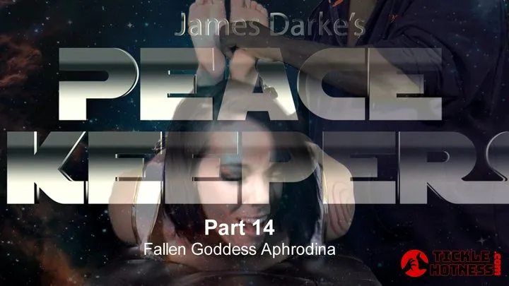 Ticklehotness C4s - Peace Keepers - Part 14 - Fallen Goddess Aphrodina