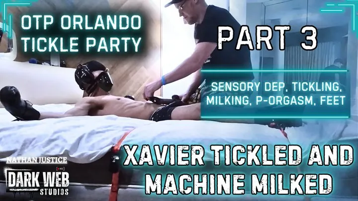 Nathan Justice - OTP Orlando Tickle Party 2025 - Xavier Sensory Dep Tickled And Machine-Milked To Post Orgasm (Part 3)