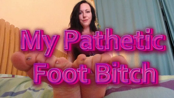 Goddess Chloe Atreides - My Pathetic Foot Bitch
