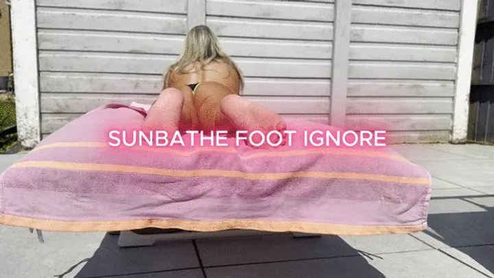 Miss Amy Samuels - Sunbathe Foot Ignore