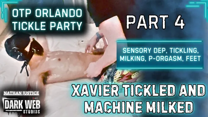 Nathan Justice - OTP Orlando Tickle Party 2025 - Xavier Sensory Dep Tickled And Machine-Milked To Post Orgasm (Part 4)