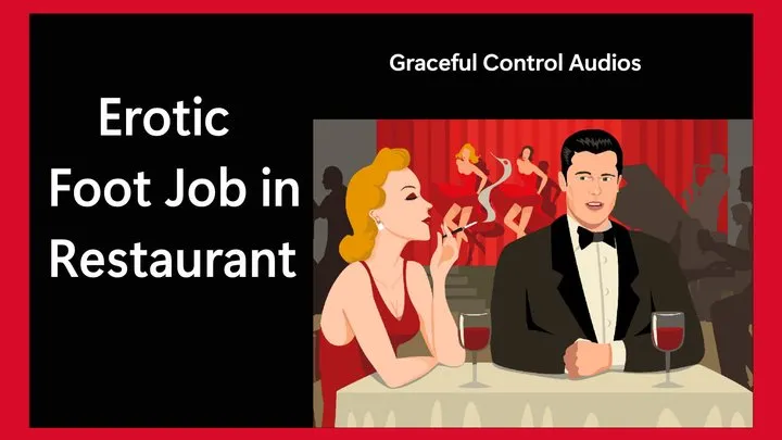 Graceful Control Audios - Erotic Foot Job in Restaurant - Foot Fetish - Graceful Control Audios