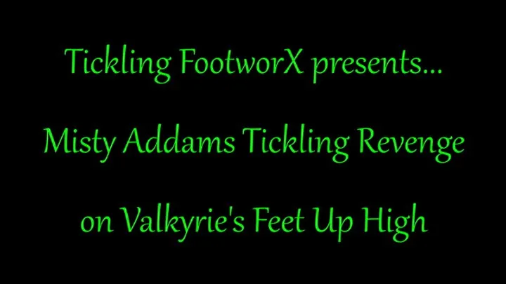 Tickling Footworx - Misty Addams Tickling Revenge on Valkyrie's Feet Up High