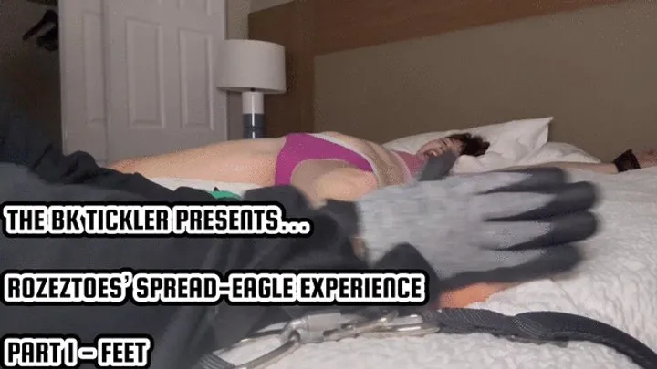 The Bk Tickler - ROZESTOES’ SPREAD-EAGLE EXPERIENCE - PART 1 - FEET