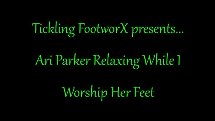 Tickling Footworx - Ari Parker Relaxing While I Worship Her Feet