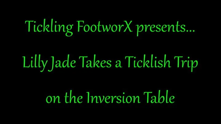 Tickling Footworx - Lilly Jade Takes a Ticklish Trip on the Inversion Table