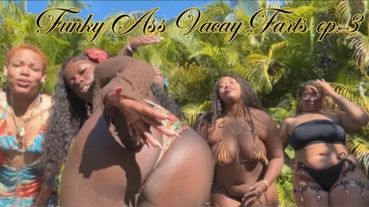 Melaninfarts - Funky Ass vacay Farts ep 3 - 5 baddies INSANE group farting - loud eggy farts on the islands