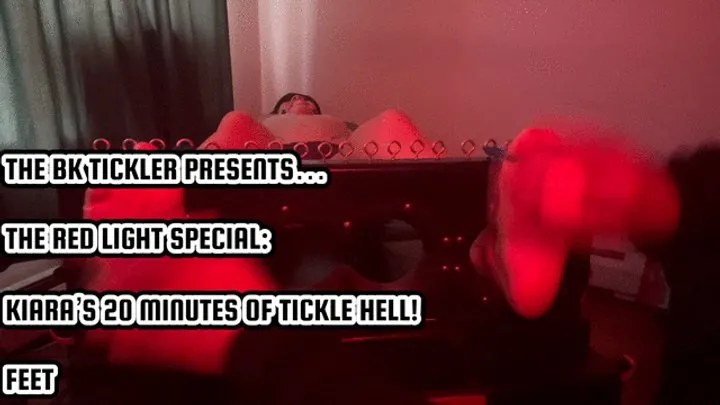 The Bk Tickler - THE RED LIGHT SPECIAL: KIARA’S 20 MINUTES OF TICKLE HELL! - FEET