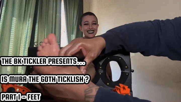 The Bk Tickler - IS MURA THE GOTH TICKLISH ? - PART 1 - FEET