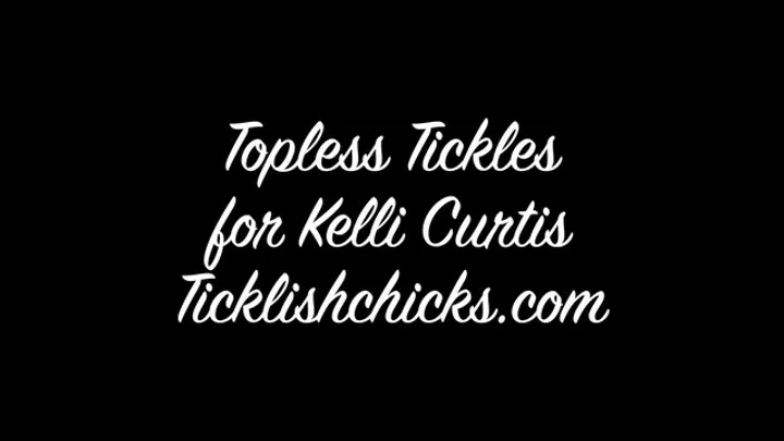 Ticklishchicks - Kelli Curtis Topless, Tickled, Moaning and Tied Spread Eagle to Her Bed