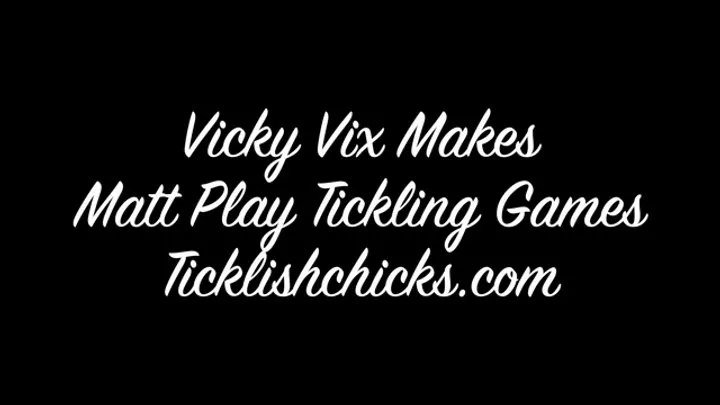 Ticklishchicks - Vicky Vix Seduces Matt to Play Tickling Games and Tickles the Hell Out of Him