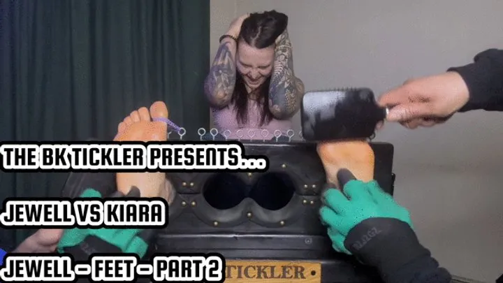 The Bk Tickler - JEWELL VS KIARA - JEWELL - FEET - PART 2