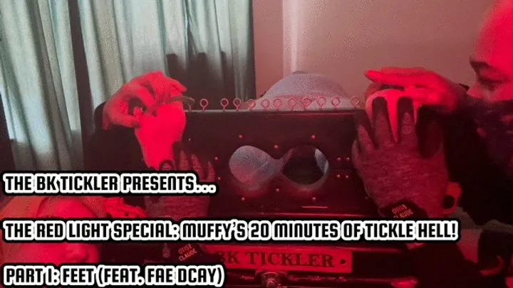 The Bk Tickler - THE RED LIGHT SPECIAL: MUFFY’S 20 MINUTES OF TICKLE HELL! - PART 1 - FEET (FEAT. FAE DCAY)
