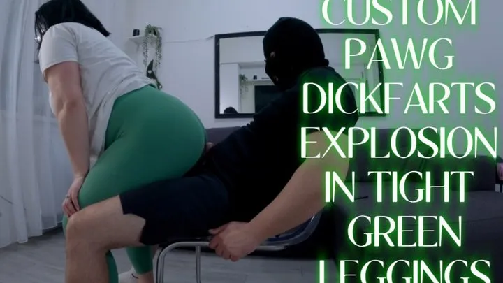 Nikki Farts - Custom PAWG Dickfarts Explosion in Tight Green Leggings!