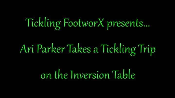 Tickling Footworx - Ari Parker Takes a Tickling Trip on the Inversion Table