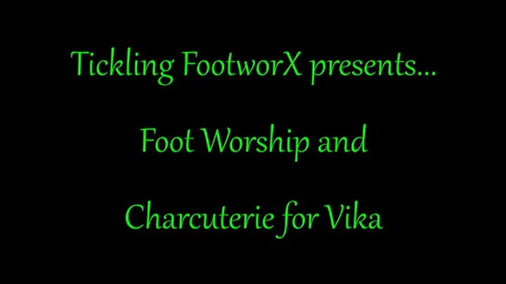 Tickling Footworx - Foot Worship and Charcuterie for Vika