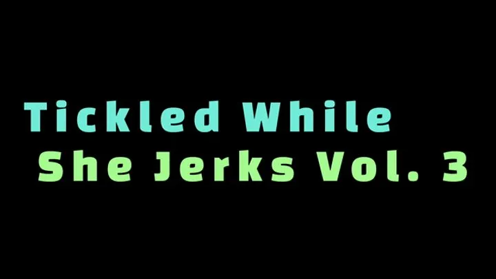 B C Tickle And Fetish - Tickled While She Jerks Volume 3 (1080p)